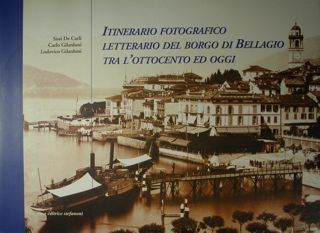 Itinerario fotografico letterario del Borgo di Bellaggio tra l'ottocento ed …