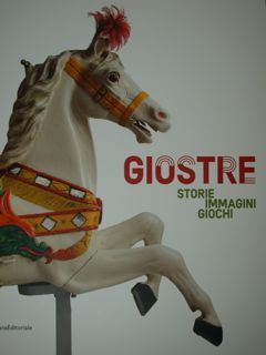 Giostre. Storie immagini giochi. Rovigo, 23 marzo - 30 giugno …
