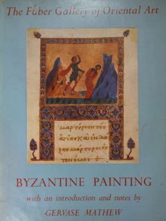 Byzantine painting whith an introduction and notes by Gervase Mathew. …