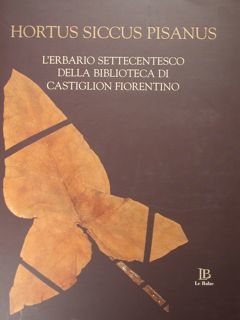 Hortus siccus pisanus. L'erbario settecentesco della Biblioteca di Castiglion Fiorentino.