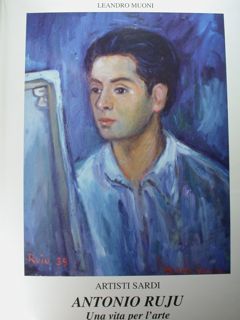 ANTONIO RUJU. Artisti sardi. Una vita per l'arte.