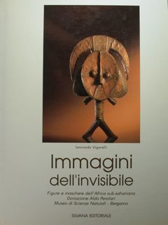 Immagini dell'invisibile. Figure e maschere dell'Africa sub-sahariana. Donazione Aldo Perolari. …