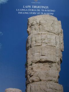 Lapis Tiburtinus. La lunga storia del travertino. The long story …