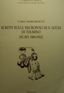 Scritti sulla necropoli di S. Lucia di Tolmino (scavi 1884-1902).
