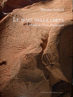 Le mani nella creta. I mondi di Ilario Fioravanti.