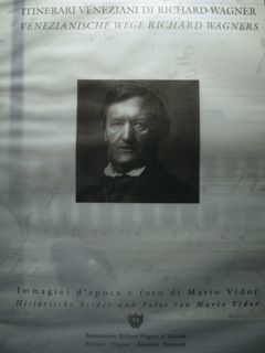 Itinerari veneziani di Richard Wagner/Venezianische Richard Wagners. Immagini d'epoca e …