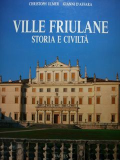 Ville friulane. Storia e civiltà.