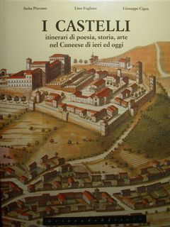 I Castelli. Itinerari di poesia, storia arte nel Cuneese di …