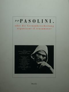 p.p. Pasolini. oder die Grenz uberscheitung/organizzar il trasumanar.