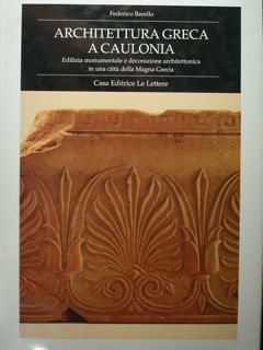 Architettura greca a Caulonia. Edilizia monumentale e decorazione architettonica in …
