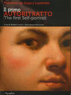 Francisco de Goya y Lucientes. Il primo Autoritratto. The first …