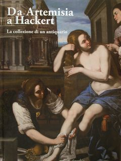 Da Artemisia a Hackert. La collezione di un antiquario. Reggia …