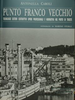 Punto Franco Vecchio. Tecologie - sistemi costruttivi - opere professionali …