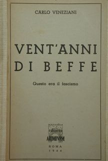 Vent'anni di beffe. Questo era il fascismo.