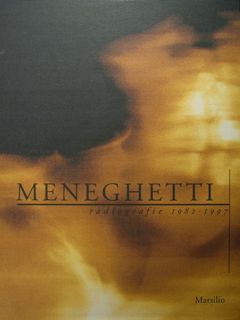 Meneghetti. Radiografie 1892 - 1997.