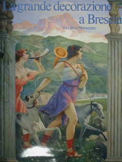 La grande decorazione a Brescia tra Otto e Novecento.