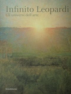 Infinito Leopardi. GLI UNIVERSI DELL'ARTE. Recanati, 30 giugno - 3 …