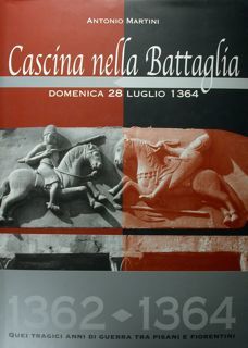 Cascina nella Battaglia. Domenica 28 luglio 1364. 1362 - 1364 …