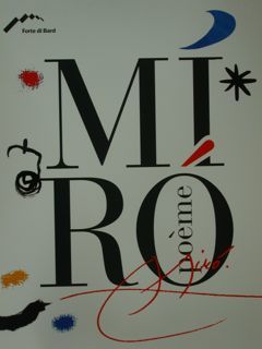 Joan Mirò. Poème. Aosta, Forte di Bard, 18 maggio/mai - …