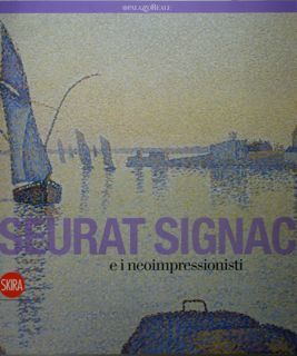 Seurat - Signac e i neoimpressionisti. Milano, 10 ottobre 2008 …