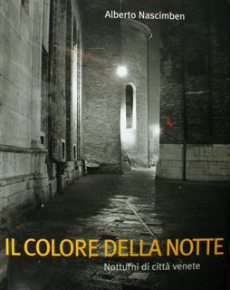 il colore della notte. Notturni di città venete.