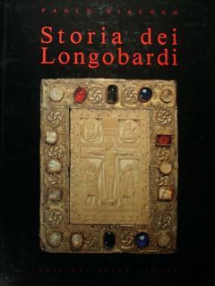 Storia dei longobardi. Riproduzione anastatica. Basilea 1532 e Venezia 1548.