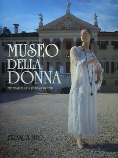 Fondazione Giacomini-Meo. Museo della Donna. The Miseum of a Woman's …