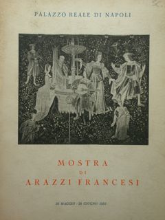 Mostra di arazzi francesi. Napoli, Palazzo Reale, 28 maggio - …