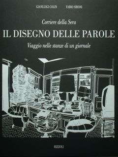Corriere della Sera. Il disegno delle parole. Viaggio nelle stanze …