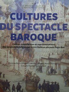 Cultures du Spectacle Baroque. Cadres, experiences et representations des solennites …