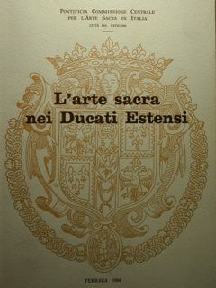 L'arte sacra dei Ducati estensi. Atti della II settimana dei …