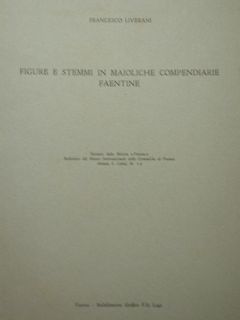 Figure e stemmi in maioliche compendiarie faentine. Estratto dalla Rivista …
