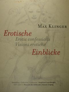 Max Klinger. Erotische Einblicke. Erotic confessions. Visioni erotiche. Collection Siegfried …