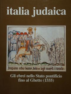 Italia judaica/1998. Gli ebrei nello stato pontificio fino al Ghetto …