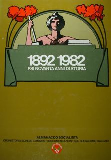 1892-1982. PSI novanta anni di storia. Almanacco Socialista. Cronistoria schede …