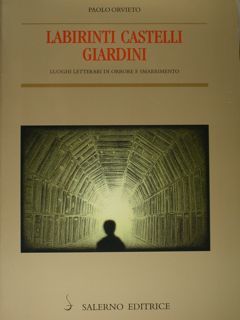 Labirinti castelli giardini. Luoghi letterari di orrore e smarrimento.