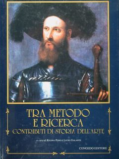Tra metodo e ricerca. Contributi di storia dell' Arte.