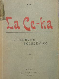 LA CE - KA. Il terrore bolscevico.