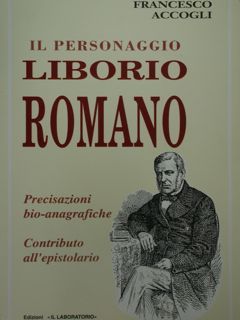 Il personaggio Liborio Romano. Precisazioni bo-anagrafiche. Contributo all'epistolario.