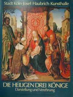 Die Heiligen drei Konige. Darstellung und Verehrung. Koln, 1. Dezember …