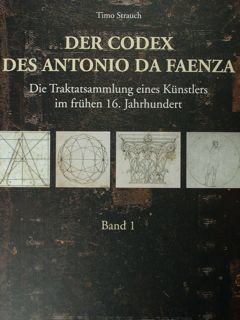 Der Codex des Antonio da Faenza. Die Traktatsammlung eines Kunstlers …