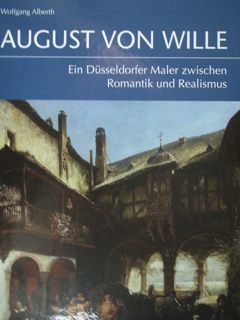 August von Wille (1828.1887). Leben und Werk. Ein Dusseldorfer Maler …