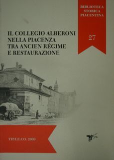 Il Collegio Alberoni nella Piacenza tra Ancien Régime e Restaurazione.