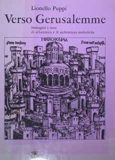 Verso Gerusalemme. Immagini e temi di urbanistica e di architettura …