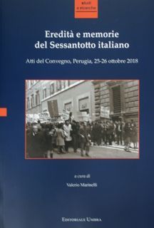 Eredità e memorie del Sessantotto italiano Atti del Convegno, Perugia, …