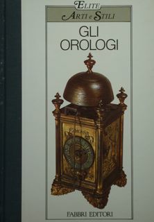 Gli Orologi. Collana Elite. Arte e Stli.