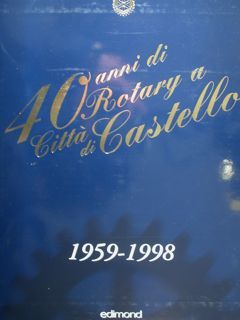 40 anni di Rotary a città di castello. 1959-1998.