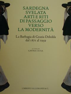 Sardegna svelata. Arti e riti di passaggio verso la modernità. …