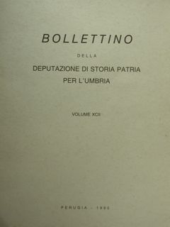 Bollettino della deputazione di storia patria per l'umbria. Vol. XCII.