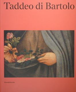 Taddeo di Bartolo. Perugia, 7 marzo - 7 Giugno 2020.